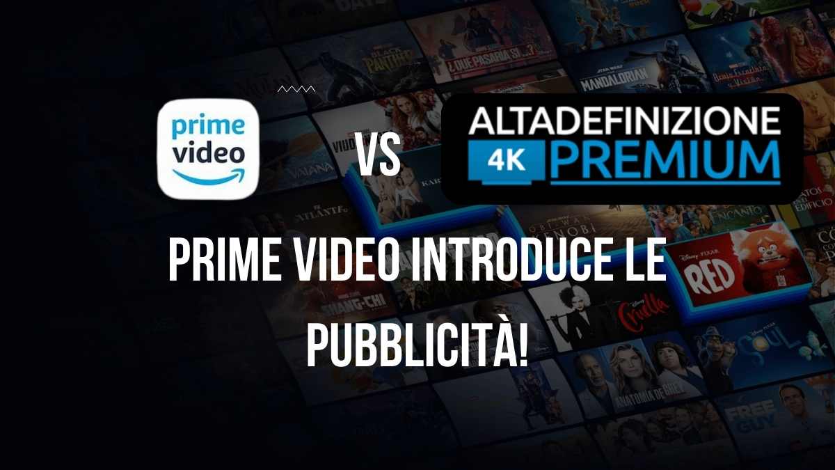 Al momento stai visualizzando Prime Video Introduce la Pubblicità: Scopri Cosa Cambia e la Nostra Alternativa