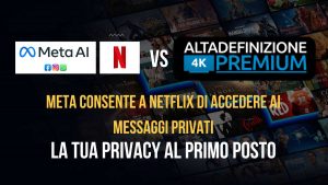 Scopri di più sull'articolo Meta consente a Netflix di leggere i messaggi privati: con Altadefinizione la tua privacy è al sicuro!