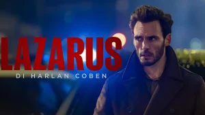 Scopri di più sull'articolo Harlan Coben’s Lazarus (2025) – Mistero, traumi familiari e colpi di scena