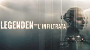 Scopri di più sull'articolo Legenden – L’infiltrata (2025) – Dentro l’identità che non puoi più lasciare