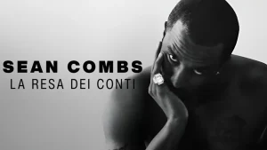 Scopri di più sull'articolo Sean Combs: La resa dei conti – la docuserie shock su Diddy